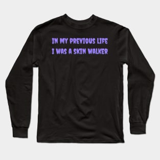 Purple gothic In my previous life I was a skin walker Long Sleeve T-Shirt